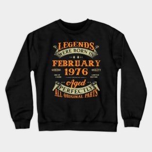 47th Birthday Gift Legends Born In February 1976 47 Years Old Crewneck Sweatshirt